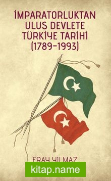 İmparatorluktan Ulus Devlete Türkiye Tarihi (1789-1993)