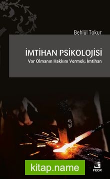 İmtihan Psikolojisi  Var Olmanın Hakkını Vermek: İmtihan