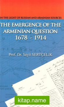 In The Light Of Russian And Armenian Sources The Emergence Of The Armenian Question 1678 – 1914