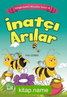 İnatçı Arılar / Güngörmemiş Masallar Serisi 6