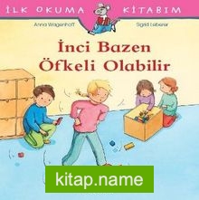 İnci Bazen Öfkeli Olabilir / İlk Okuma Kitabım