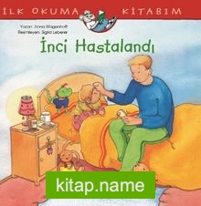 İnci Hastalandı / İlk Okuma Kitabım