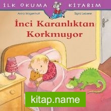 İnci Karanlıktan Korkmuyor / İlk Okuma Kitabım