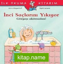 İnci Saçlarını Yıkıyor Gözyaşı Akıtmadan! / İlk Okuma Kitabım