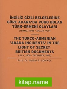 İngiliz Gizli Belgelerine Göre Adana’da Vuku Bulan Türk-Ermeni Olayları (Temmuz 1908-Aralık 1909)