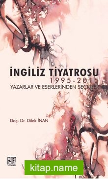 İngiliz Tiyatrosu 1995-2015  Yazarlar ve Eserlerinden Seçkiler