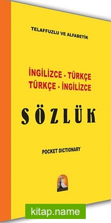 İngilizce-Türkçe Türkçe-İngilizce Sözlük / Telaffuzlu ve Alfabetik