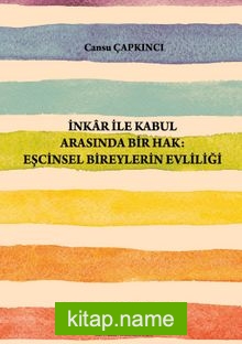 İnkar ile Kabul Arasında Bir Hak: Eşcinsel Bireylerin Evliliği