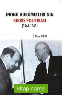 İnönü Hükümetlerinin Kıbrıs Politikası (1961-1965)