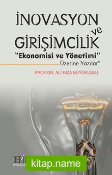 İnovasyon ve Girişimcilik Ekonomisi ve Yönetimi Üzerine Yazılar
