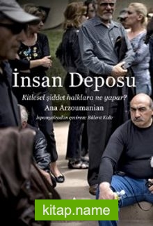 İnsan Deposu Kitlesel Şiddet Halklara Ne Yapar?