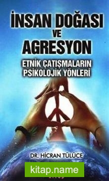 İnsan Doğası ve Agresyon Etnik Çatışmaların Psikolojik Yönleri