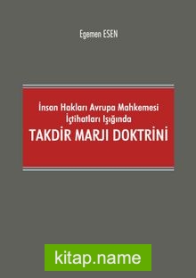 İnsan Hakları Avrupa Mahkemesi İçtihatları Işığında Takdir Marjı Doktrini