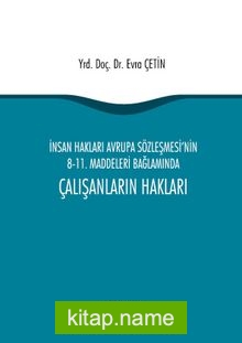 İnsan Hakları Avrupa Sözleşmesi’nin 8-11. Maddeleri Bağlamında Çalışanların Hakları