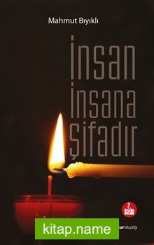 İnsan İnsana Şifadır