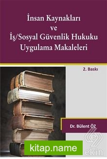 İnsan Kaynakları ve İş-Sosyal Güvenlik Hukuku Uygulama Makaleleri