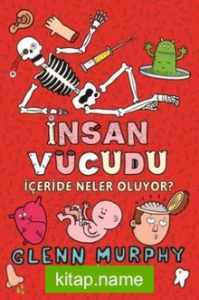 İnsan Vücudu / İçeride Neler Oluyor?