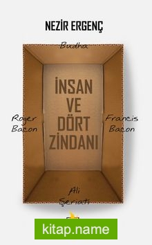 İnsan ve Dört Zindanı