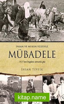 İnsan ve Mekan Yüzüyle Mübadele 1923’ten Bugüne Zorunlu Göç