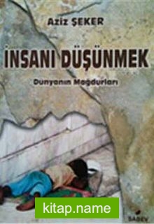 İnsanı Düşünmek Dünyanın Mağdurları