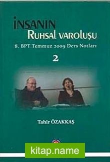 İnsanın Ruhsal Varoluşu  8. BPT Temmuz 2009 Ders Notları