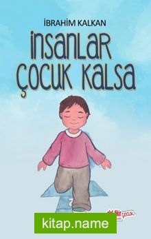 İnsanlar Çocuk Kalsa