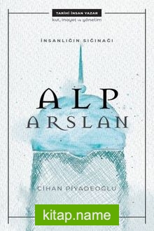 İnsanlığın Sığınağı Alp Arslan