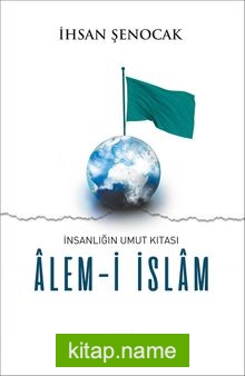 İnsanlığın Umut Kıtası Alem-i İslam