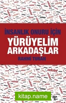 İnsanlık Onuru İçin Yürüyelim Arkadaşlar