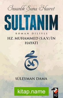 İnsanlık Sana Hasret Sultanım Hz.Muhammed (s.a.v.)in Hayatı