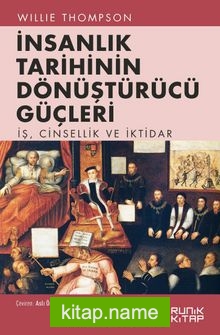 İnsanlık Tarihinin Dönüştürücü Güçleri İş, Cinsellik ve İktidar