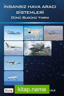 İnsansız Hava Aracı Sistemleri  Dünü Bugünü Yarını