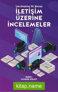 İnterdisipliner Bir Bakışla İletişim Üzerine İncelemeler