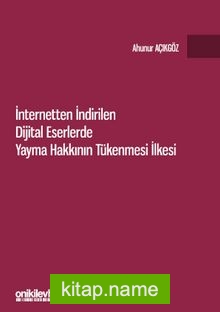 İnternetten İndirilen Dijital Eserlerde Yayma Hakkının Tükenmesi İlkesi