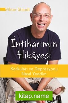 İntiharımın Hikayesi  Korkuları ve Depresyonu Nasıl Yendim