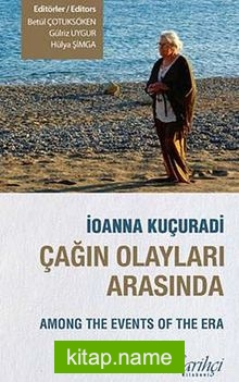 Ioanna Kuçuradi Çağın Olayları Arasında – Among the Events of the Era