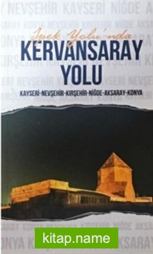İpek Yolu’nda Kervansaray Yolu