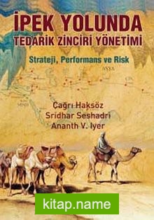 İpek Yolunda Tedarik Zinciri Yönetimi Strateji, Performans ve Risk