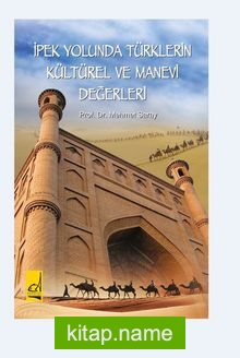 İpek Yolunda Türklerin Kültürel Ve Manevi Değerleri