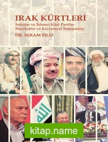 Irak Kürtleri  Seküler ve İslamcı Kürt Partiler Hareketler ve Kavramsal Tartışmalar