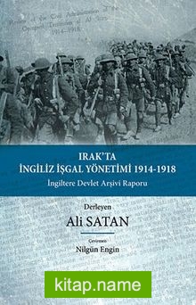 Irak’ta İngiliz İşgal Yönetimi 1914-1918 İngiltere Devlet Arşivi Raporu