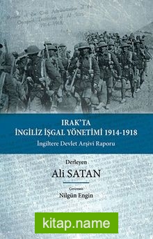 Irak’ta İngiliz İşgal Yönetimi 1914-1918  İngiltere Devlet Arşivi Raporu