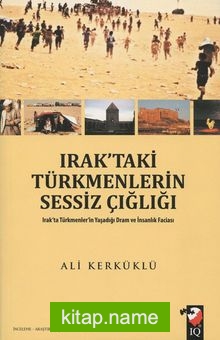 Irak’taki Türkmenlerin Sessiz Çığlığı