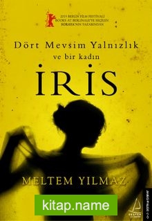 İris  Dört Mevsim Yalnızlık ve Bir Kadın İris