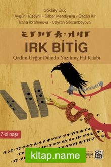 Irk Bitig Kadim Uygur Dilinde Yazılmış Fal Kitabı
