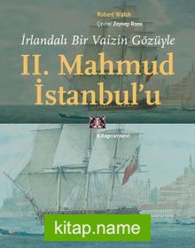 İrlandalı Bir Vaizin Gözüyle II. Mahmud İstanbul’u