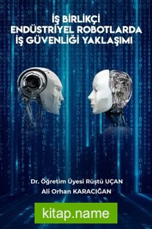 İş Birlikçi Endüstriyel Robotlarda İş Güvenliği Yaklaşımı