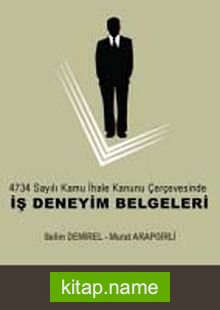 İş Deneyim Belgeleri : 4734 Sayılı Kamu İhale Kanunu Çerçevesinde