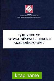 İş Hukuku ve Sosyal Güvenlik Hukuku Akademik Forumu