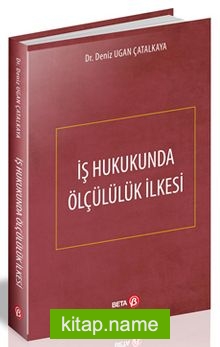 İş Hukukunda Ölçülülük İlkesi